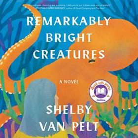 Shelby Van Pelt - 2022 - Remarkably Bright Creatures (Fiction)