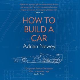 Adrian Newey - 2017 - How to Build a Car (Memoirs)