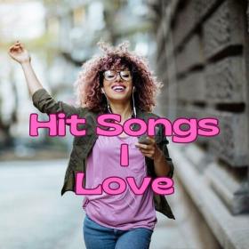 Various Artists - Hit Songs I Love (2023) Mp3 320kbps [PMEDIA] ⭐️