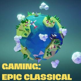 Various Artists - Gaming_ Epic Classical (2023) Mp3 320kbps [PMEDIA] ⭐️
