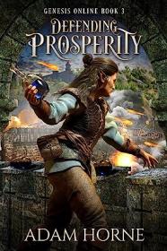 Defending Prosperity (Genesis Online Book 3) by Adam Horne