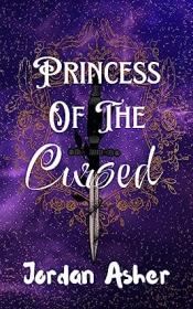 Princess Of The Cursed by Jordan Asher