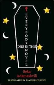 Everybody Dies in this Novel by Beka Adamashvili (Dedalus Europe)
