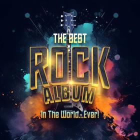 Various Artists - The Best Rock Album In The World   Ever! (2023) FLAC [PMEDIA] ⭐️
