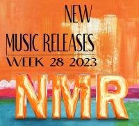 2023 Week 28 - New Music Releases (NMR)