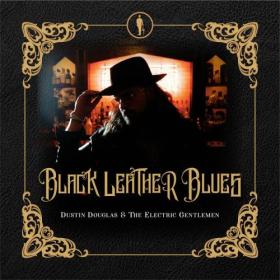 Dustin Douglas & the Electric Gentlemen - Black Leather Blues - 2023
