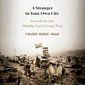 Ghaith Abdul-Ahad - 2023 - A Stranger in Your Own City (History)