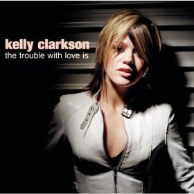 Kelly Clarkson - The Trouble With Love Is (2004 Pop Rock) [Flac 16-44]