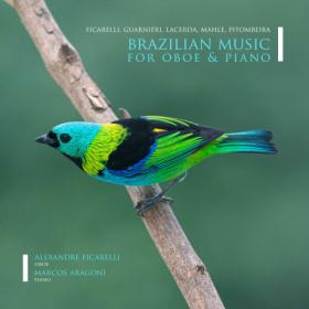 Alexandre Ficarelli - Brazilian Music for Oboe and Piano (2023) [24Bit-48kHz] FLAC [PMEDIA] ⭐️