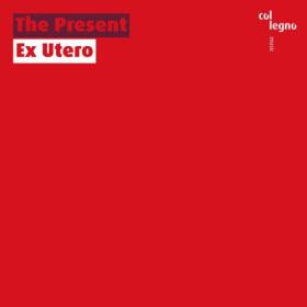The Present - Ex Utero (2023) [24Bit-48kHz] FLAC [PMEDIA] ⭐️