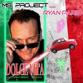 Ms Project Ryan Paris - Dolce Vita (2023 Disco Pop) [Flac 16-44]