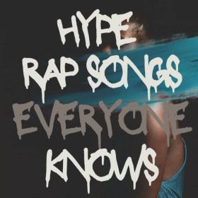 Various Artists - hype rap songs everyone knows (2023) Mp3 320kbps [PMEDIA] ⭐️