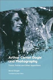 Arthur Conan Doyle and Photography - Traces, Fairies and Other Apparitions