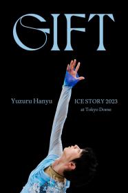 Yuzuru Hanyu Ice Story GIFT At Tokyo Dome (2023) [GIFT AT TOKYO DOME 2023] [1080p] [WEBRip] [YTS]