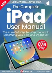 The Complete iPad & iPadOS 16 User Manual - 3rd Edition 2023
