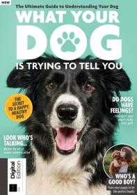 What Your Dog is Trying to Tell You - 4th Edition, 2023