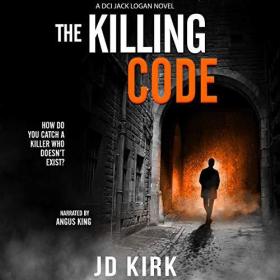JD Kirk - 2020 - The Killing Code꞉ DCI Logan, Book 3 (Thriller)