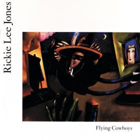 Rickie Lee Jones - Flying Cowboys (1989 Pop) [Flac 16-44]