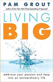 [ CourseWikia com ] Living Big - Embrace Your Passion and Leap Into an Extraordinary Life