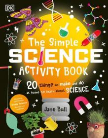 [ CourseWikia com ] The Simple Science Activity Book - 20 Things to Make and Do at Home to Learn About Science