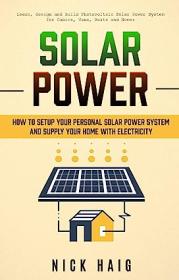 [ CourseWikia com ] Solar Power - How To Setup Your Personal Solar Power System And Supply Your Home With Electricity