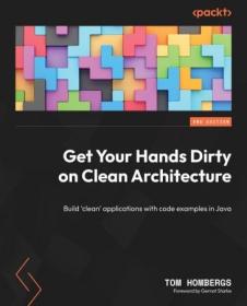 Get Your Hands Dirty on Clean Architecture - Build 'clean' applications with code examples in Java