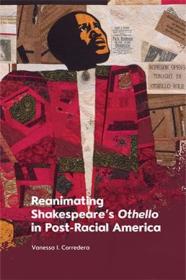 Reanimating Shakespeare's Othello in Post-Racial America