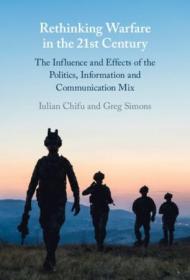 Rethinking Warfare in the 21st Century - The Influence and Effects of the Politics, Information and Communication Mix