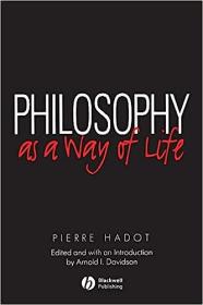 Philosophy as a Way of Life - Spiritual Exercises from Socrates to Foucault