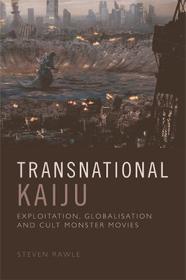 Transnational Kaiju - Exploitation, Globalisation and Cult Monster Movies