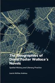 The Geographies of David Foster Wallace's Novels - Spatial History and Literary Practice