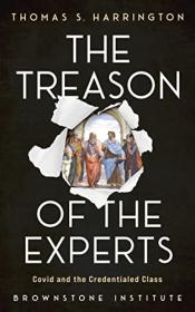 The Treason of the Experts - Covid and the Credentialed Class