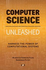 Computer Science Unleashed - Harness the Power of Computational Systems