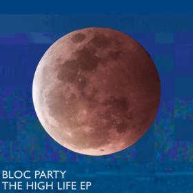Bloc Party - The High Life EP (2023) [24Bit-44.1kHz] FLAC [PMEDIA] ⭐️