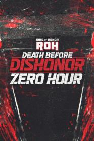 ROH Death Before Dishonor 2023 Zero Hour FITE WEBRip h264-TJ