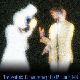 The Residents - 13th Anniversary Show (Live, Ritz, New York, 16 January 1986) (2023) Mp3 320kbps [PMEDIA] ⭐️