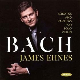 Bach J S  - Sonatas And Partitas For Solo Violin (James Ehnes) (2CD) (2000) [EAC] [DJ]