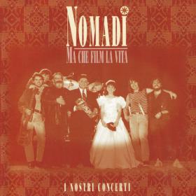 Nomadi - Ma che film la vita I nostri concerti (Live) [2021 Remaster] (1992 - Pop) [Flac 24-96]