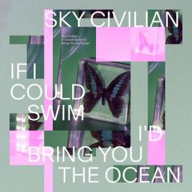 Sky Civilian - If I Could Swim I'd Bring You the Ocean (2023) [24Bit-48kHz] FLAC [PMEDIA] ⭐️