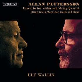 Ulf Wallin - Pettersson Concerto No  1 for Violin & String Quartet, 2 Elegies for Violin & Piano & Other Chamber Works (2023) [24Bit-96kHz] FLAC [PMEDIA] ⭐️