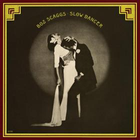 Boz Scaggs - Slow Dancer  (2023 Remaster) (1974) [24Bit-192kHz] FLAC [PMEDIA] ⭐️