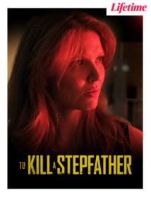 To Kill a Stepfather 2023 720p WEB h264-EDITH