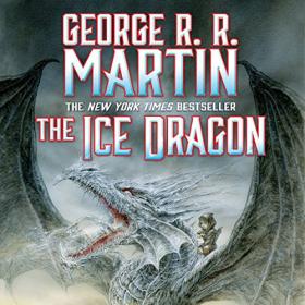 George R R  Martin - 2006 - The Ice Dragon (Fantasy)