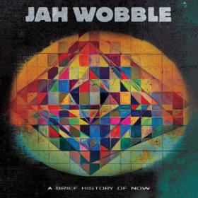 Jah Wobble - A Brief History Of Now (2023) [24Bit-44.1kHz] FLAC [PMEDIA] ⭐️