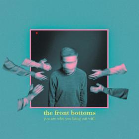 The Front Bottoms - You Are Who You Hang Out With (2023) [24Bit-48kHz] FLAC [PMEDIA] ⭐️