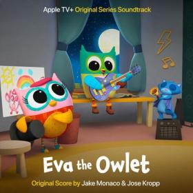 Jake Monaco - Eva the Owlet_ Original Score (Apple Original Series Soundtrack) (2023) Mp3 320kbps [PMEDIA] ⭐️