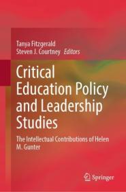 Critical Education Policy and Leadership Studies - The Intellectual Contributions of Helen M. Gunter