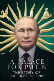 A Palace For Putin  The Story Of The Biggest Bribe (2021) [720p] [WEBRip] [YTS]