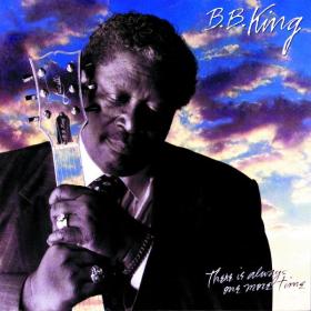 B B  King - There Is Always One More Time (1991 Blues) [Flac 16-44]