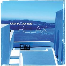 Blank & Jones - The Best of Relax 20 Years  2003 - 2023 (2023 Elettronica) [Flac 16-44]